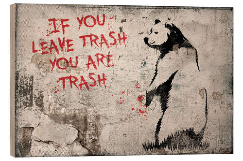 Puutaulu Banksy - If you Leave Trash, You are Trash