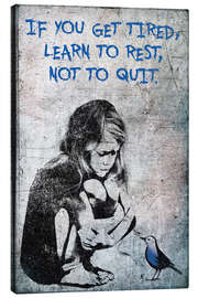 Lærredsbillede  Banksy - If you get tired, learn to rest - Pineapple Licensing