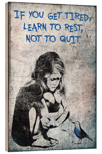 Wood print Banksy - If you get tired, learn to rest