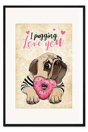 Gerahmter Kunstdruck I Pugging Love You