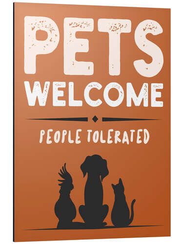 Stampa su alluminio Pets Welcome - People Tolerated