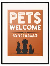 Innrammet kunsttrykk Pets Welcome - People Tolerated