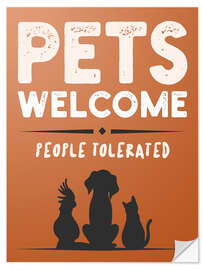 Selvklebende plakat Pets Welcome - People Tolerated