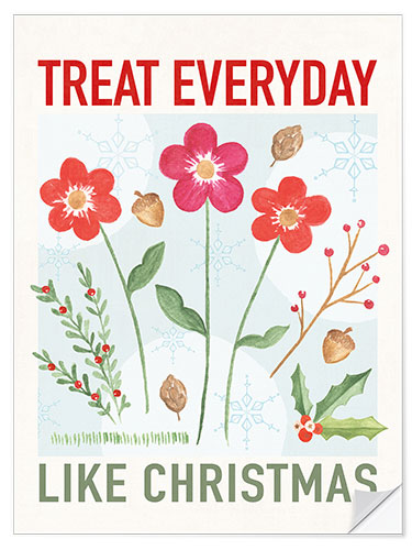 Självhäftande poster Treat Everyday Like Christmas