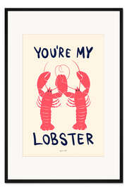 Gerahmter Kunstdruck You're My Lobster