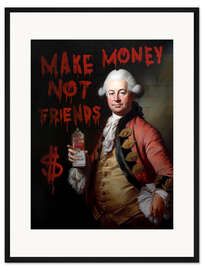 Gerahmter Kunstdruck Make Money Not Friends