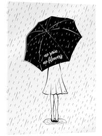 Acrylic print No Rain, No Flowers