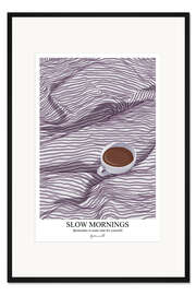 Gerahmter Kunstdruck Slow Mornings