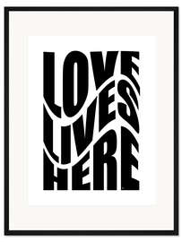 Gerahmter Kunstdruck Love Lives Here