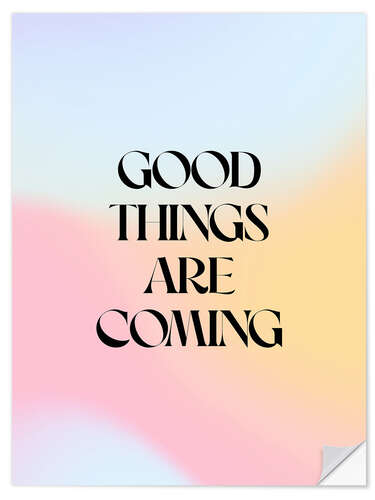 Selvklebende plakat Good Things Are Coming