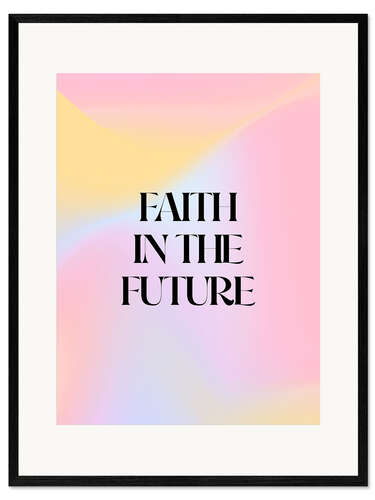 Stampa artistica con cornice Faith in the Future