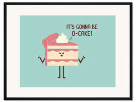 Gerahmter Kunstdruck Gonna Be O-Cake