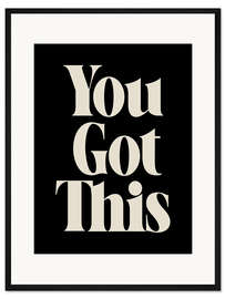 Gerahmter Kunstdruck You Got This