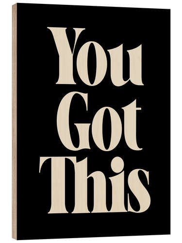 Wood print You Got This