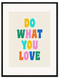 Gerahmter Kunstdruck Do What You Love