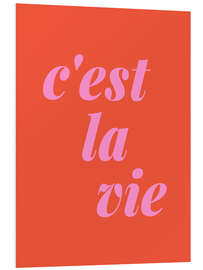 Foam board print C'est La Vie in Pink and Orange-Red