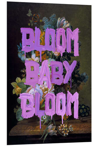 Foam board print Bloom Baby Bloom