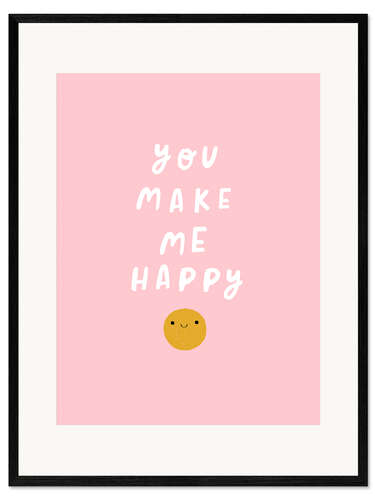 Impression artistique encadrée You Make Me Happy