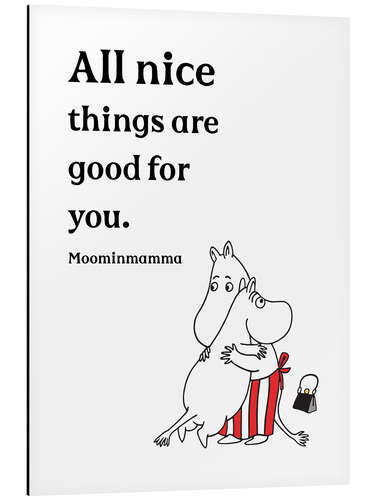 Cuadro de aluminio All nice things are good for you - Moominmamma I