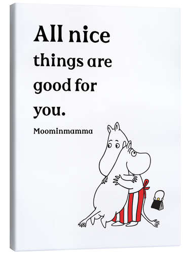 Canvas print All nice things are good for you - Moominmamma I