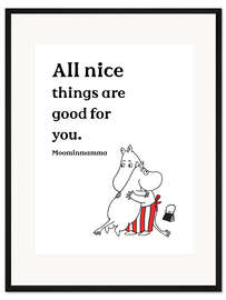 Gerahmter Kunstdruck All nice things are good for you - Moominmamma I
