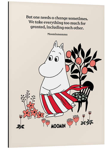 Aluminium print One needs a change sometimes - Moominmamma