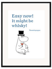 Gerahmter Kunstdruck Easy now! It might be whisky! - Moominpappa