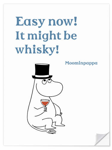 Wandsticker Easy now! It might be whisky! - Moominpappa