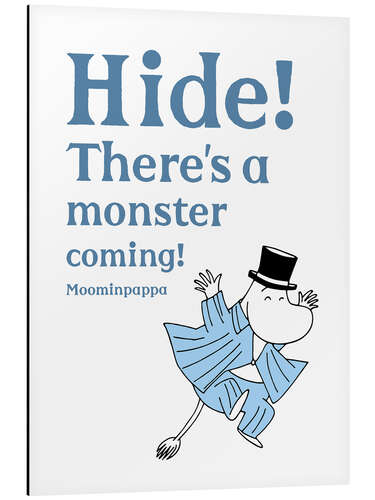 Tableau en aluminium Hide! There is a monster coming! - Moominpappa