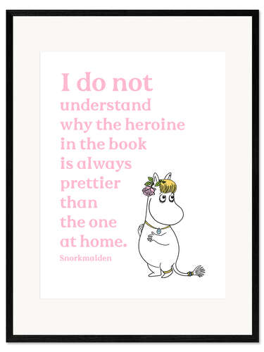 Ingelijste kunstdruk Why the heroine in the book is always prettier? - Snorkmaiden