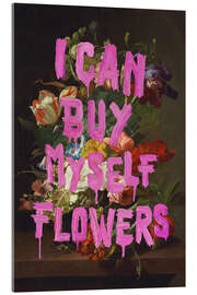 Acrylic print I Can Buy Myself Flowers