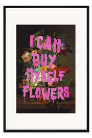 Gerahmter Kunstdruck I Can Buy Myself Flowers