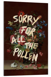 Gallery print Sorry For All The Pollen