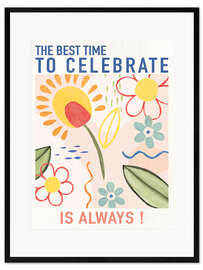 Stampa artistica con cornice The best time to celebrate is always!