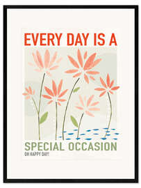 Impression artistique encadrée Every day is a special occasion