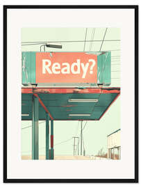 Gerahmter Kunstdruck Ready?
