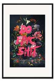 Gerahmter Kunstdruck Do Epic Shit