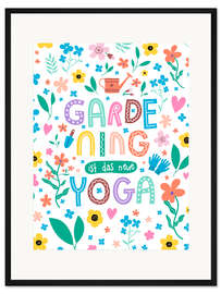 Gerahmter Kunstdruck Gardening ist das neue Yoga