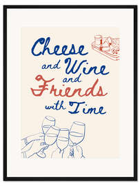 Gerahmter Kunstdruck Cheese and Wine and Friends with Time