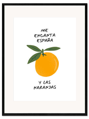 Impression artistique encadrée Me encanta España y las naranjas