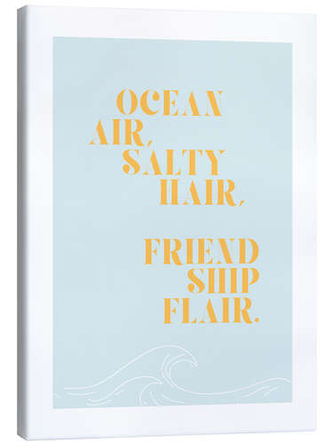 Tableau sur toile Ocean air, salty hair, friendship flair