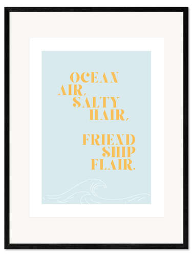 Gerahmter Kunstdruck Ocean air, salty hair, friendship flair