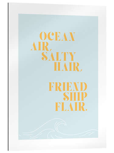 Tableau en plexi-alu Ocean air, salty hair, friendship flair