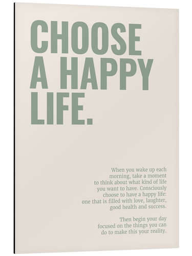 Aluminium print Choose a happy life