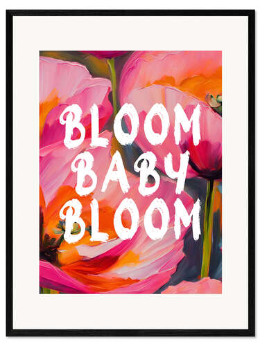 Framed art print Bloom Baby Bloom