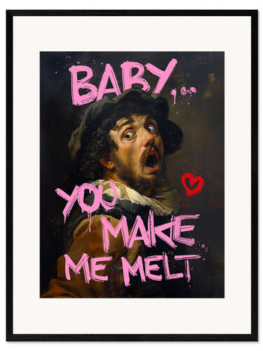 Impression artistique encadrée Baby you make me melt