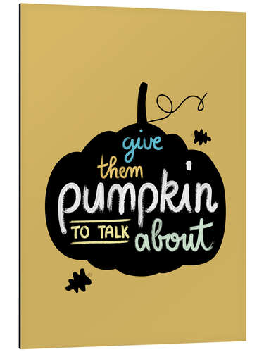 Obraz na aluminium Give them pumpkin to talk about
