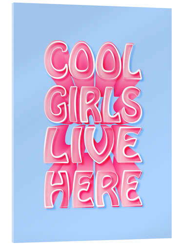 Acrylic print Cool Girls Live Here