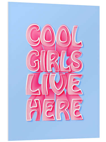 Foam board print Cool Girls Live Here