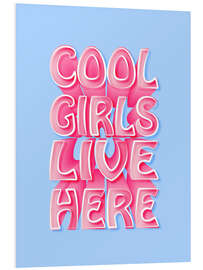 Foam board print Cool Girls Live Here